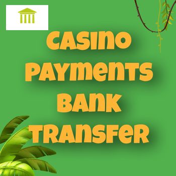 Bank transfer casino payments
